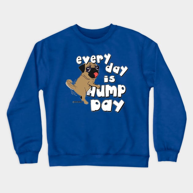 Every day is hump day Crewneck Sweatshirt by darklordpug